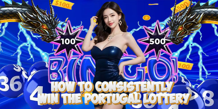How To Consistently Win The Portugal Lottery